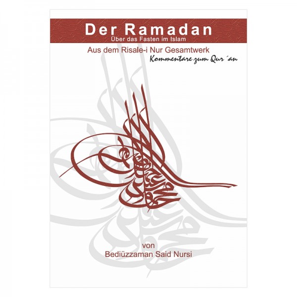 Der Ramadan – Über das Fasten im Islam - Kommentare zum Qur´an von Bediüzzaman Said Nursi aus dem Risale-i Nur Gesamtwerk